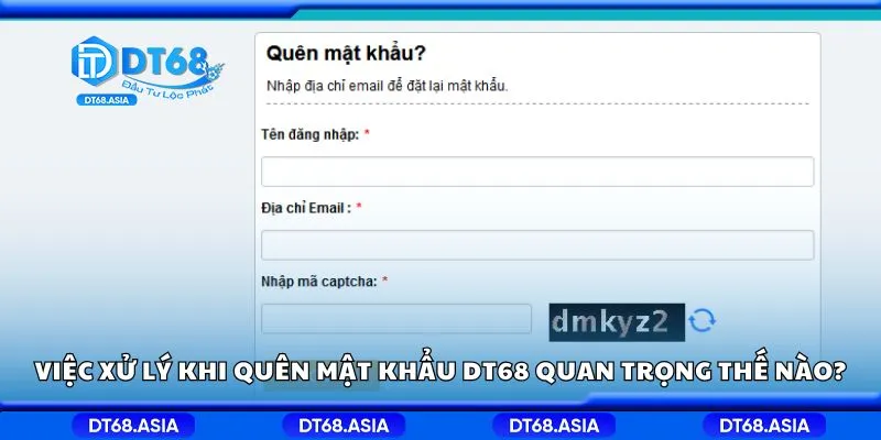 Việc xử lý khi quên mật khẩu DT68 quan trọng như thế nào?