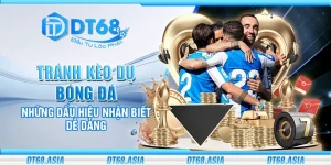 Tránh kèo dụ bóng đá - Những dấu hiệu nhận biết dễ dàng