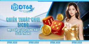Chiến thuật chơi sicbo - Mẹo đặt cược tăng xác suất thắng