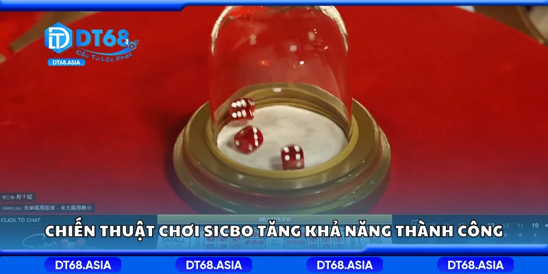 Chiến thuật chơi sicbo tăng khả năng thành công
