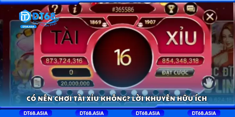 Có nên chơi tài xỉu không? Lời khuyên hữu ích