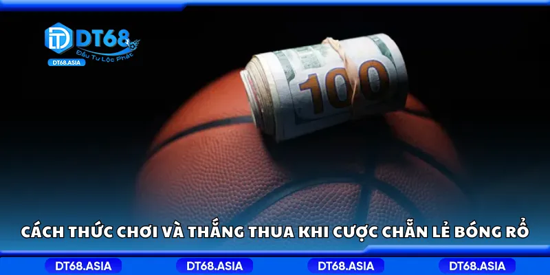 Cách thức chơi và thắng thua khi cược chẵn lẻ bóng rổ