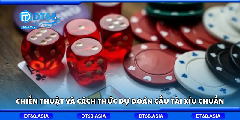 Chiến thuật và cách thức dự đoán cầu tài xỉu chuẩn