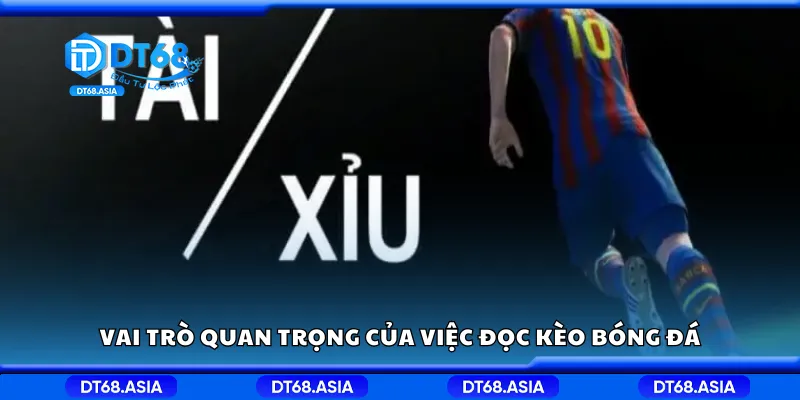 Vai trò quan trọng của việc đọc kèo bóng đá