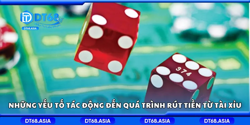 Những yếu tố tác động đến quá trình rút tiền từ tài xỉu