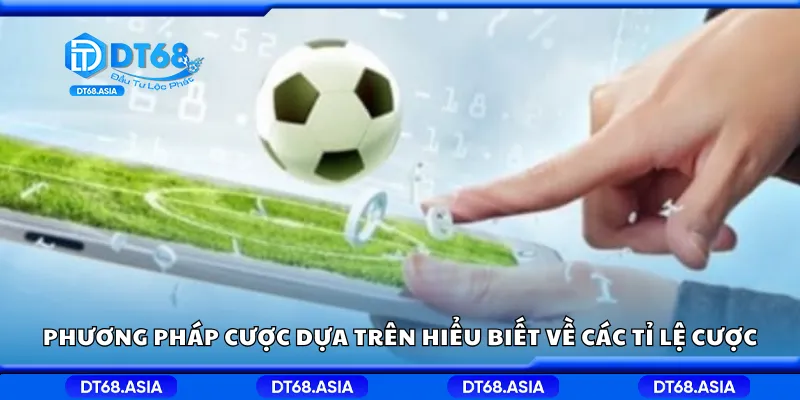 Phương pháp cược dựa trên hiểu biết về các tỉ lệ cược