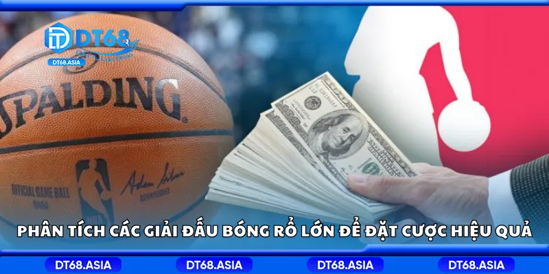 Phân tích các giải đấu bóng rổ lớn để đặt cược hiệu quả