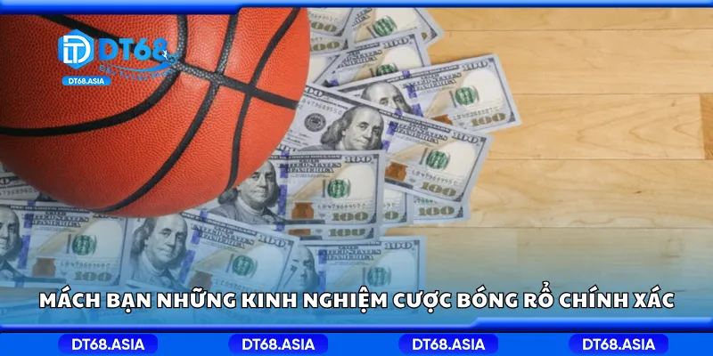 Mách bạn những kinh nghiệm cược bóng rổ chính xác